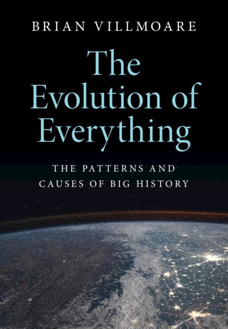 The evolution of everything the patterns and causes of big history